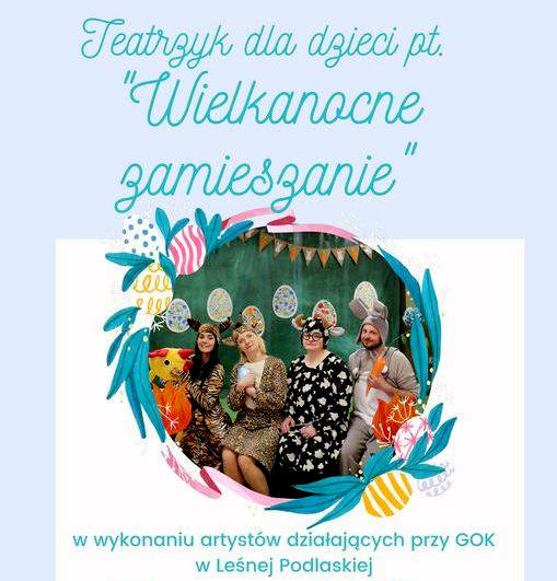 Read more about the article Teatrzyk w wykonaniu artystów z Gminnego Ośrodka Kultury w Leśnej Podlaskiej – “Wielkanocne zamieszanie”