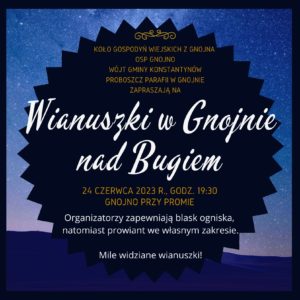 Read more about the article Wianuszki w Gnojnie nad Bugiem – ZAPRASZAMY – 24 CZERWCA 2023r. –  Godzina 19:30