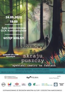 Read more about the article Spektakl pt. “Rozmowy na skraju puszczy”